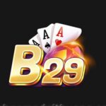 B29 | Link Tải Game B29 Chính Thức Android / IOS