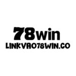 LINK VÀO 78WIN - TRUY CẬP 78WIN NHẬN THƯỞNG 88.888K